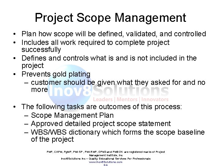 Project Scope Management • Plan how scope will be defined, validated, and controlled •