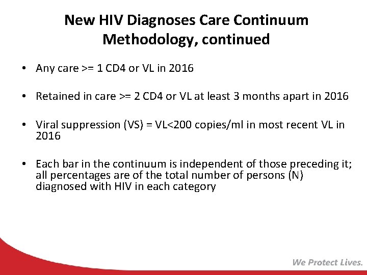 New HIV Diagnoses Care Continuum Methodology, continued • Any care >= 1 CD 4