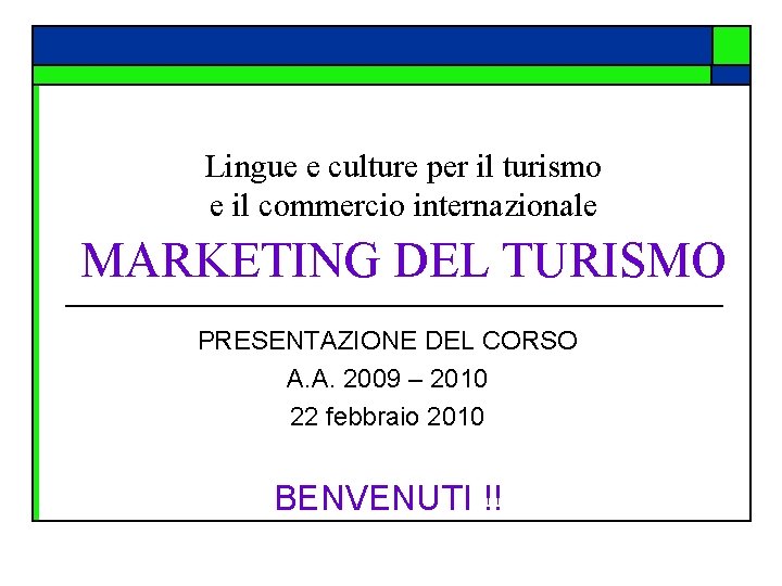 Lingue e culture per il turismo e il commercio internazionale MARKETING DEL TURISMO PRESENTAZIONE