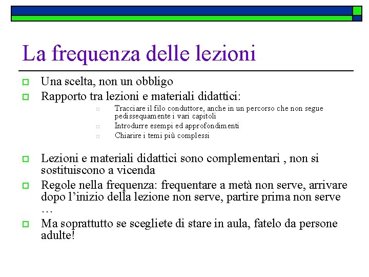 La frequenza delle lezioni o o Una scelta, non un obbligo Rapporto tra lezioni