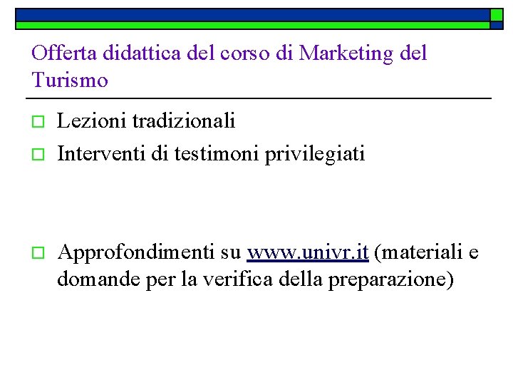 Offerta didattica del corso di Marketing del Turismo o Lezioni tradizionali Interventi di testimoni