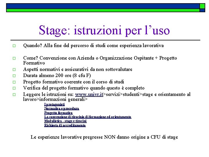 Stage: istruzioni per l’uso o Quando? Alla fine del percorso di studi come esperienza