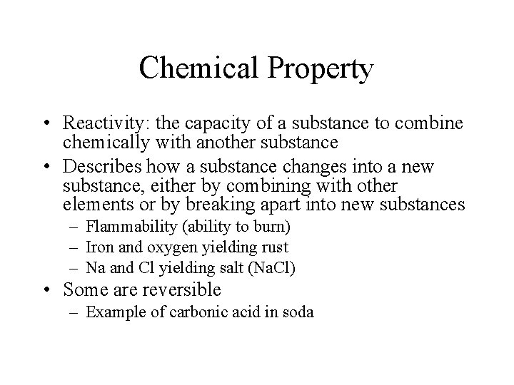 Chemical Property • Reactivity: the capacity of a substance to combine chemically with another