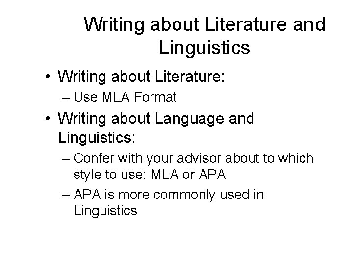 Writing about Literature and Linguistics • Writing about Literature: – Use MLA Format •