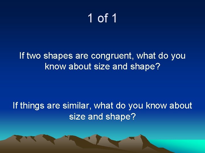 1 of 1 If two shapes are congruent, what do you know about size