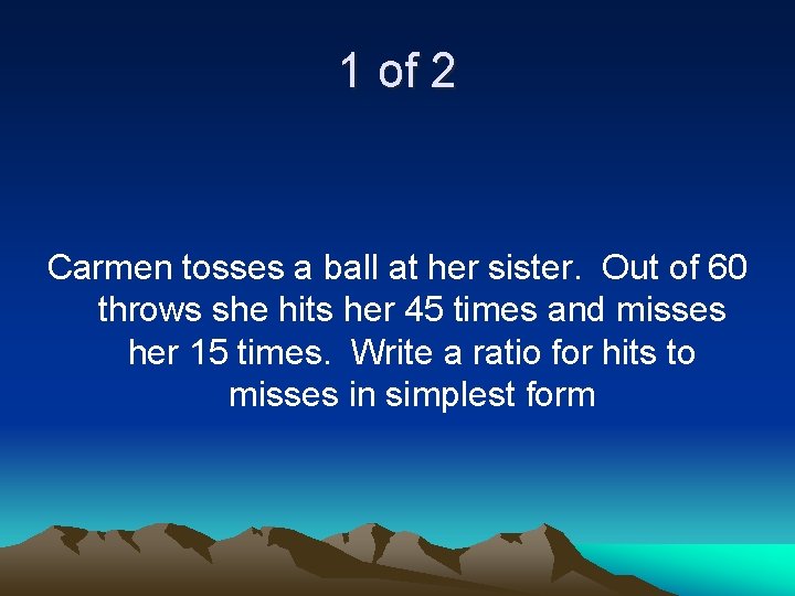 1 of 2 Carmen tosses a ball at her sister. Out of 60 throws