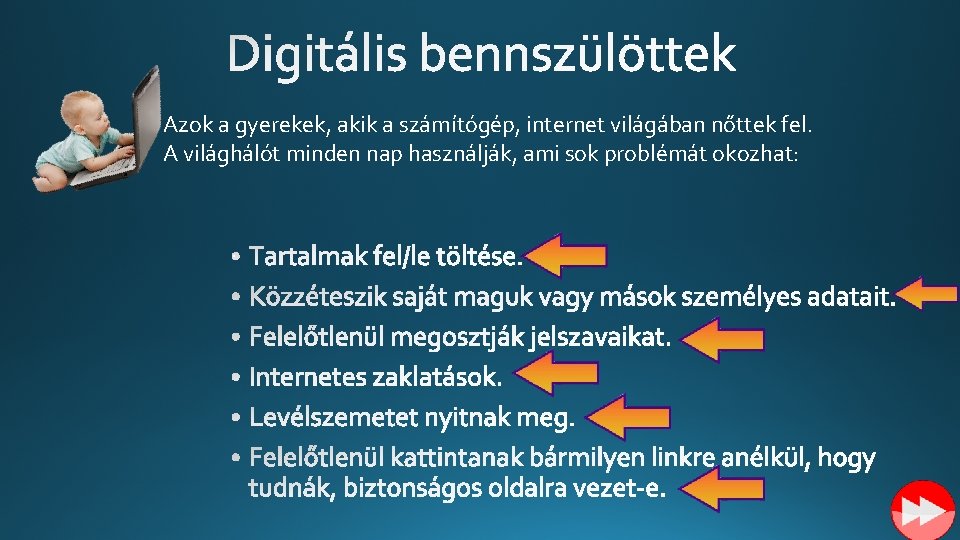 Azok a gyerekek, akik a számítógép, internet világában nőttek fel. A világhálót minden nap