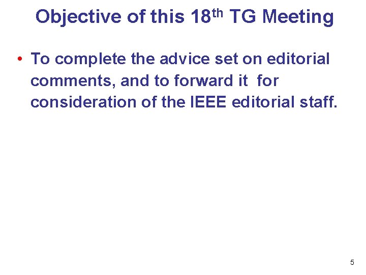 Objective of this 18 th TG Meeting • To complete the advice set on