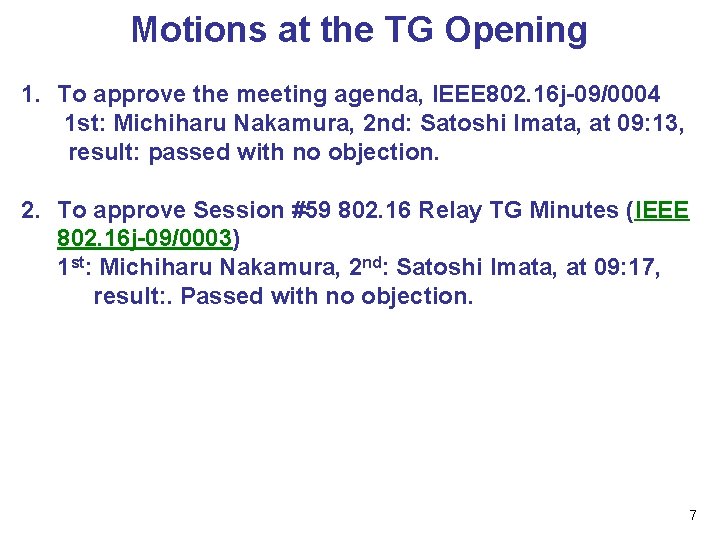 Motions at the TG Opening 1. To approve the meeting agenda, IEEE 802. 16