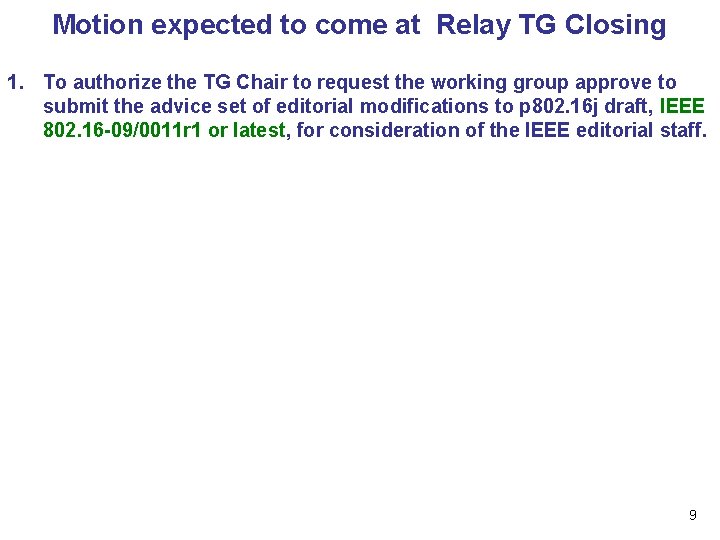 Motion expected to come at Relay TG Closing 1. To authorize the TG Chair