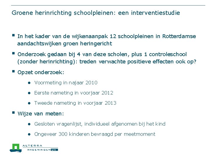 Groene herinrichting schoolpleinen: een interventiestudie § In het kader van de wijkenaanpak 12 schoolpleinen