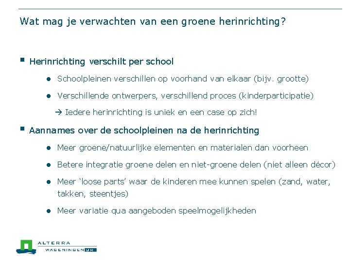 Wat mag je verwachten van een groene herinrichting? § Herinrichting verschilt per school ●