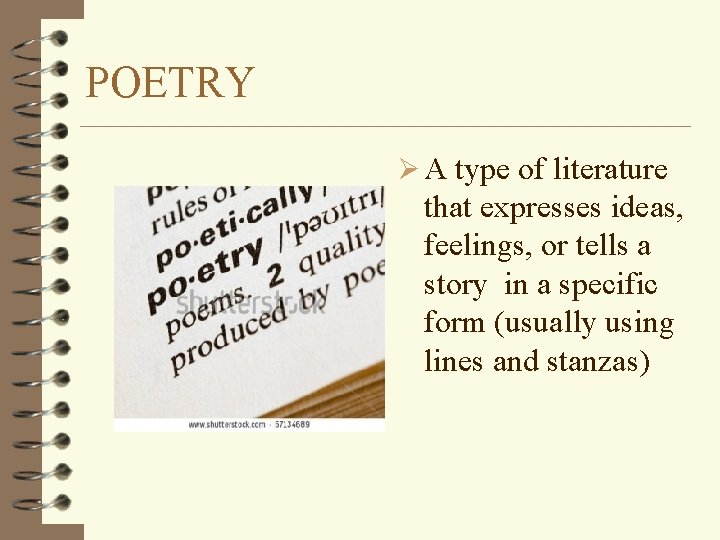 POETRY Ø A type of literature that expresses ideas, feelings, or tells a story POETRY Ø A type of literature that expresses ideas, feelings, or tells a story