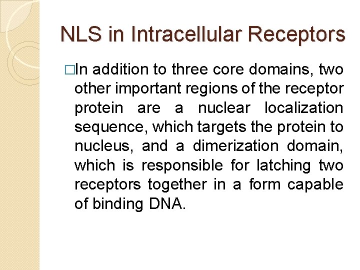 NLS in Intracellular Receptors �In addition to three core domains, two other important regions