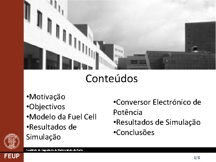 Conteúdos • Motivação • Objectivos • Modelo da Fuel Cell • Resultados de Simulação