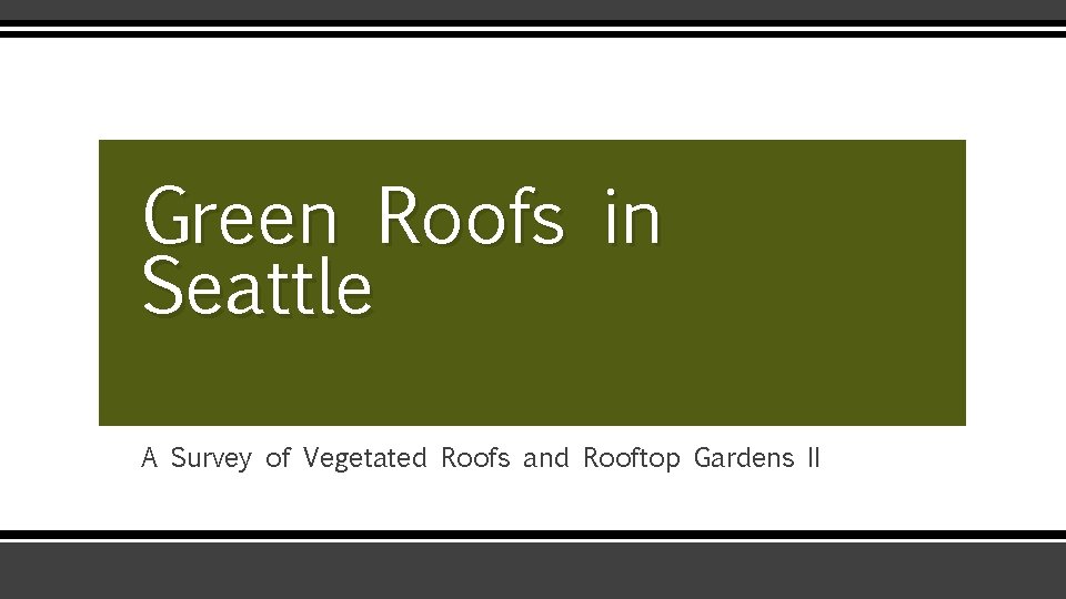 Green Roofs in Seattle A Survey of Vegetated Roofs and Rooftop Gardens II 