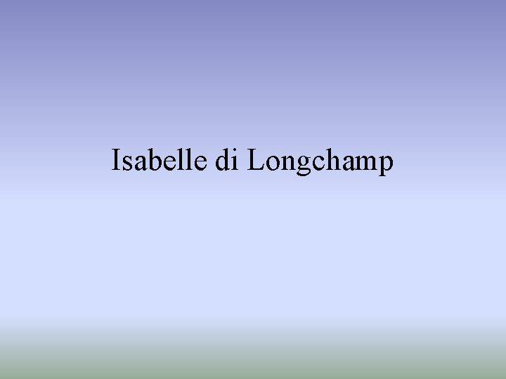 Isabelle di Longchamp 