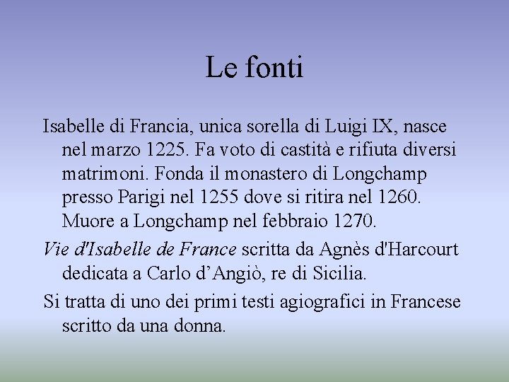 Le fonti Isabelle di Francia, unica sorella di Luigi IX, nasce nel marzo 1225.