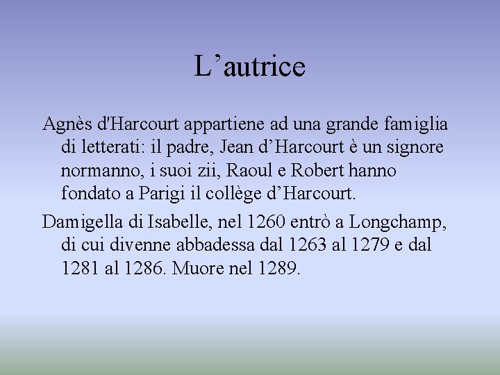 L’autrice Agnès d'Harcourt appartiene ad una grande famiglia di letterati: il padre, Jean d’Harcourt