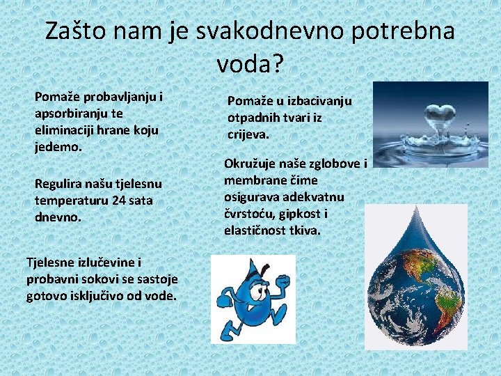 Zašto nam je svakodnevno potrebna voda? Pomaže probavljanju i apsorbiranju te eliminaciji hrane koju