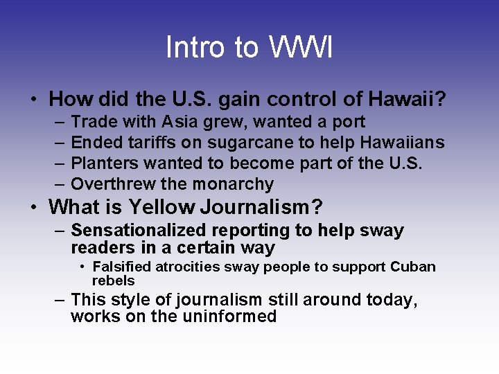 Intro to WWI • How did the U. S. gain control of Hawaii? –