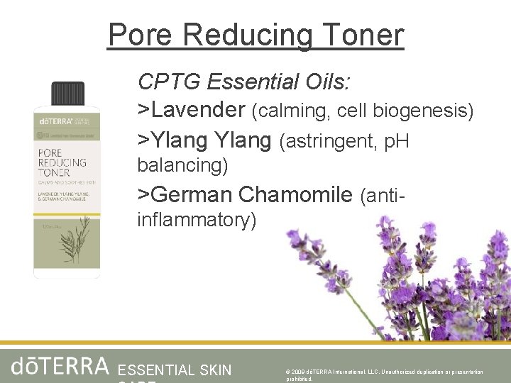 Pore Reducing Toner CPTG Essential Oils: >Lavender (calming, cell biogenesis) >Ylang (astringent, p. H