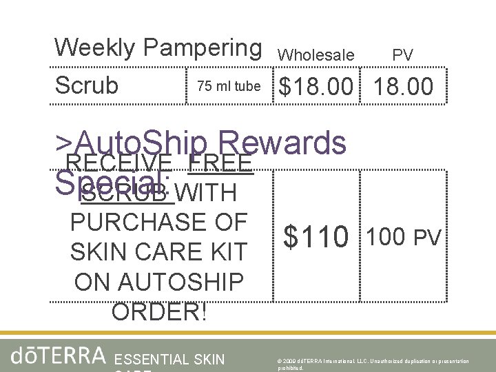 Weekly Pampering Wholesale Scrub $18. 00 75 ml tube PV >Auto. Ship Rewards RECEIVE