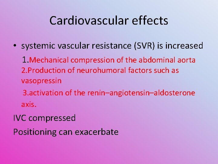 Cardiovascular effects • systemic vascular resistance (SVR) is increased 1. Mechanical compression of the