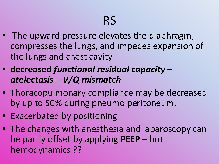 RS • The upward pressure elevates the diaphragm, compresses the lungs, and impedes expansion