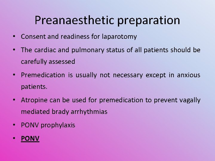 Preanaesthetic preparation • Consent and readiness for laparotomy • The cardiac and pulmonary status