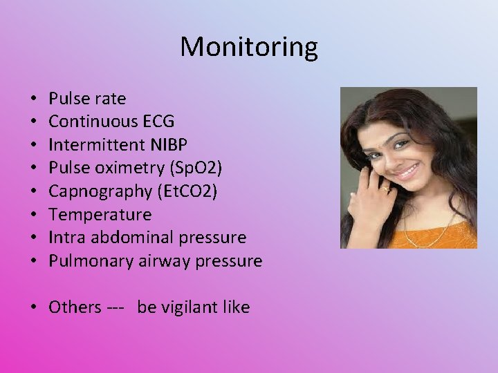 Monitoring • • Pulse rate Continuous ECG Intermittent NIBP Pulse oximetry (Sp. O 2)