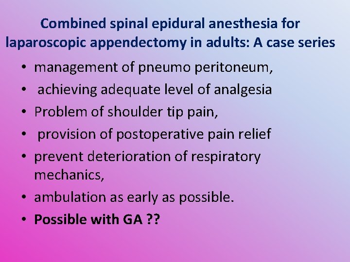 Combined spinal epidural anesthesia for laparoscopic appendectomy in adults: A case series management of