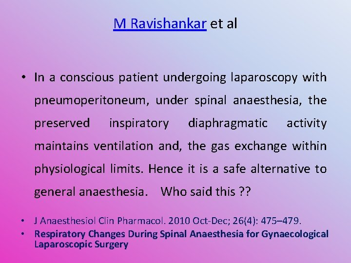 M Ravishankar et al • In a conscious patient undergoing laparoscopy with pneumoperitoneum, under