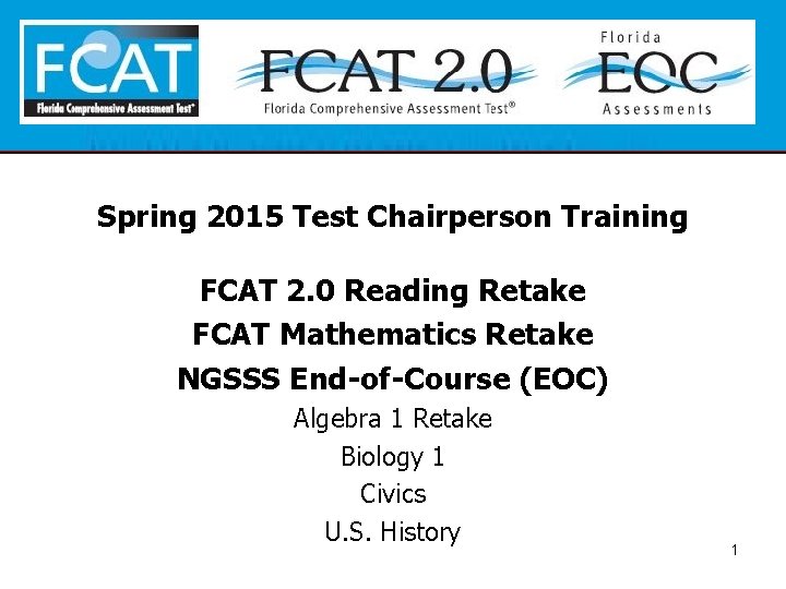 Spring 2015 Test Chairperson Training FCAT 2. 0 Reading Retake FCAT Mathematics Retake NGSSS