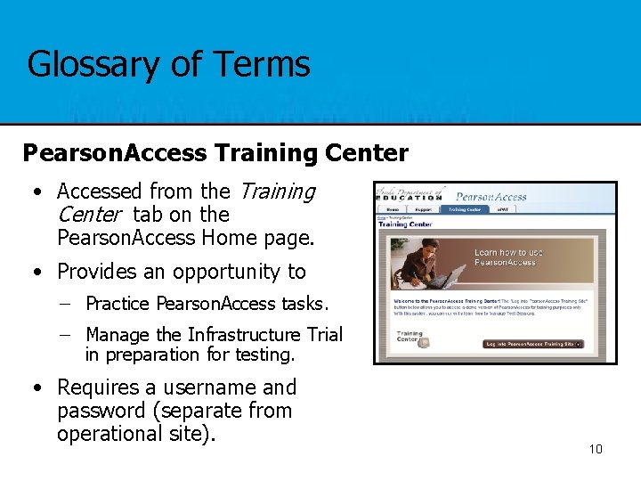 Glossary of Terms Pearson. Access Training Center • Accessed from the Training Center tab