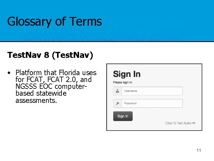 Glossary of Terms Test. Nav 8 (Test. Nav) • Platform that Florida uses for