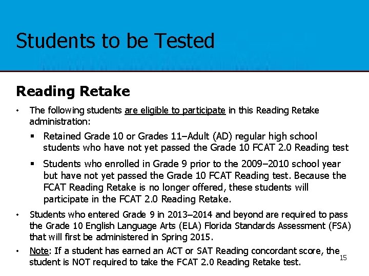 Students to be Tested Reading Retake • The following students are eligible to participate