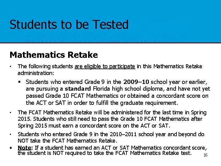 Students to be Tested Mathematics Retake • The following students are eligible to participate
