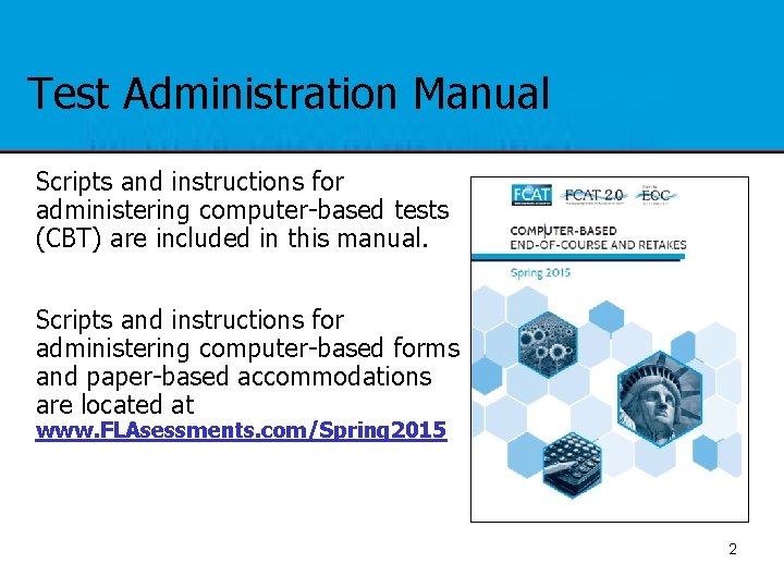 Test Administration Manual Scripts and instructions for administering computer-based tests (CBT) are included in