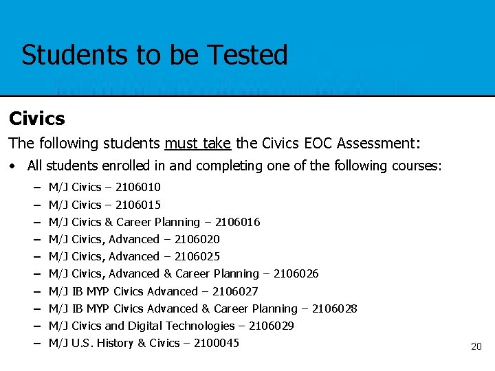 Students to be Tested Civics The following students must take the Civics EOC Assessment: