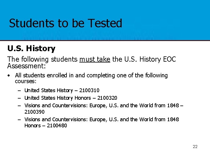 Students to be Tested U. S. History The following students must take the U.