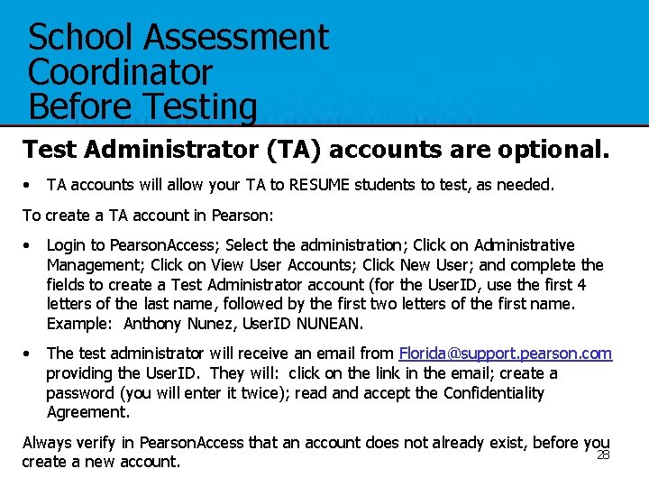 School Assessment Coordinator Before Testing Test Administrator (TA) accounts are optional. • TA accounts