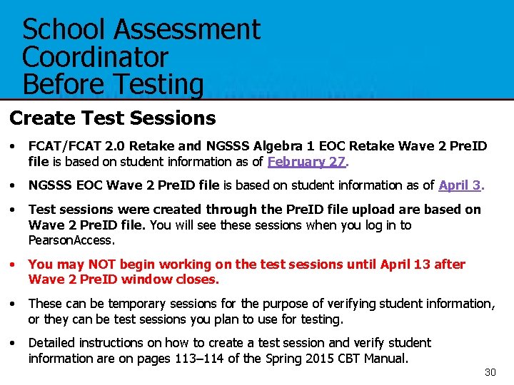 School Assessment Coordinator Before Testing Create Test Sessions • FCAT/FCAT 2. 0 Retake and