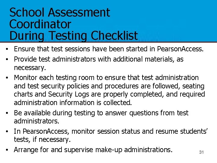 School Assessment Coordinator During Testing Checklist • Ensure that test sessions have been started