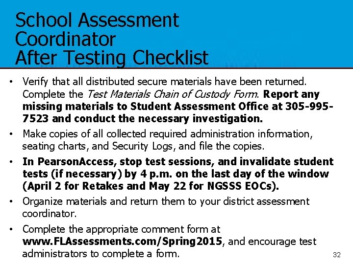 School Assessment Coordinator After Testing Checklist • Verify that all distributed secure materials have