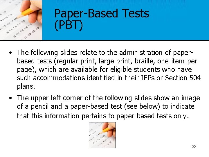 Paper-Based Tests (PBT) • The following slides relate to the administration of paperbased tests