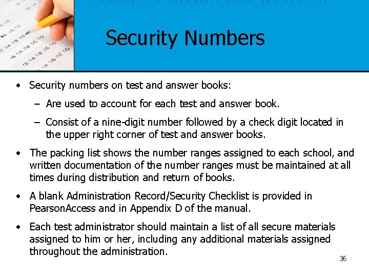 Security Numbers • Security numbers on test and answer books: – Are used to
