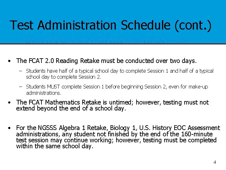 Test Administration Schedule (cont. ) • The FCAT 2. 0 Reading Retake must be