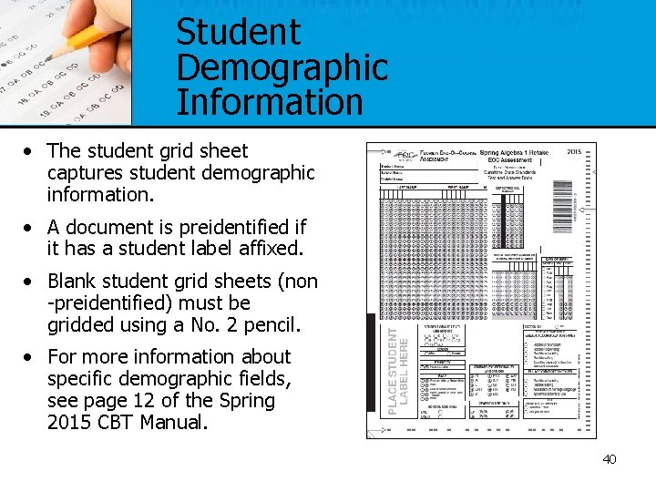 Student Demographic Information • The student grid sheet captures student demographic information. • A