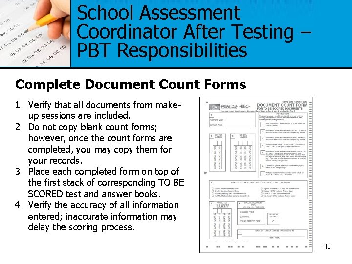 School Assessment Coordinator After Testing – PBT Responsibilities Complete Document Count Forms 1. Verify